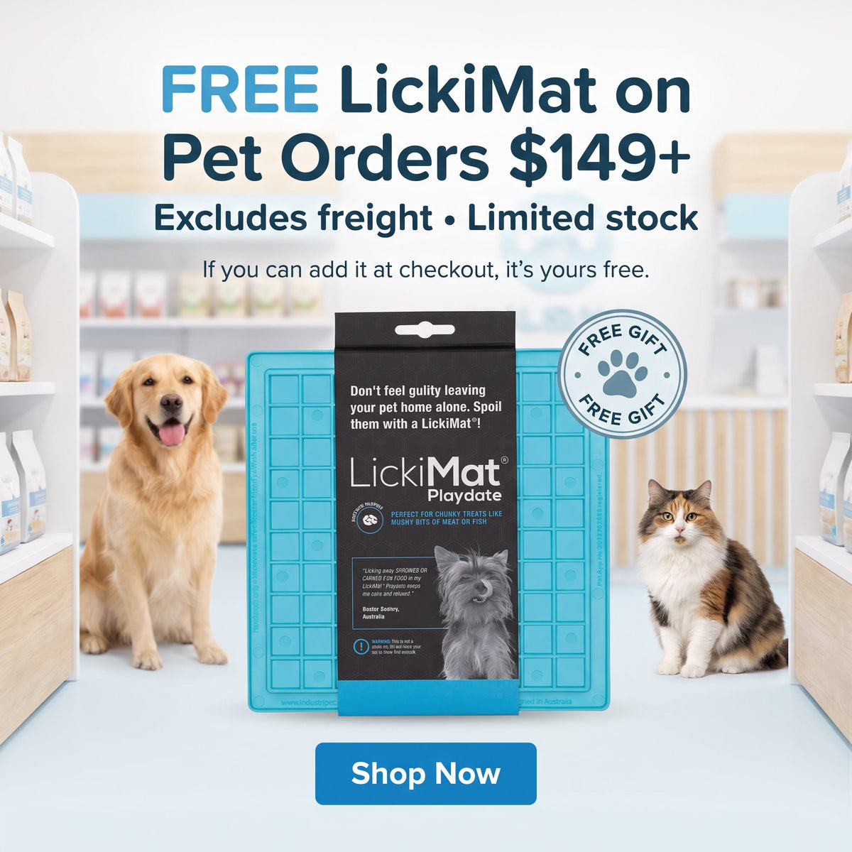 Free LickiMat Playdate gift on eligible pet orders $149 and over, excluding freight